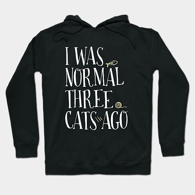 I WAS NORMAL THREE CATS AGO Hoodie by EdsTshirts